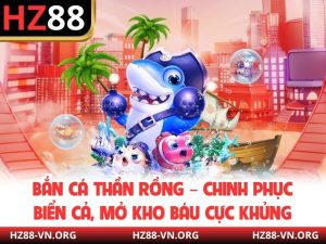 Bắn Cá Thần Rồng – Chinh Phục Biển Cả, Mở Kho Báu Cực Khủng