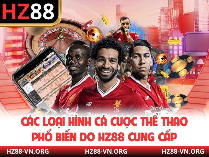 Các loại hình cá cược thể thao phổ biến do HZ88 cung cấp