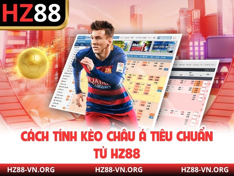 Cách tính kèo châu Á tiêu chuẩn từ HZ88