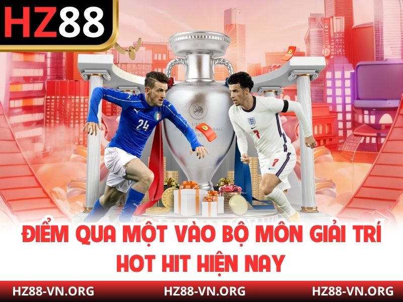 Điểm qua một vào bộ môn giải trí hot hit hiện nay