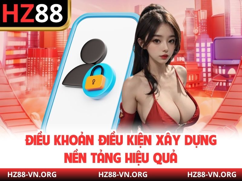 Điều khoản điều kiện xây dựng nền tảng hiệu quả