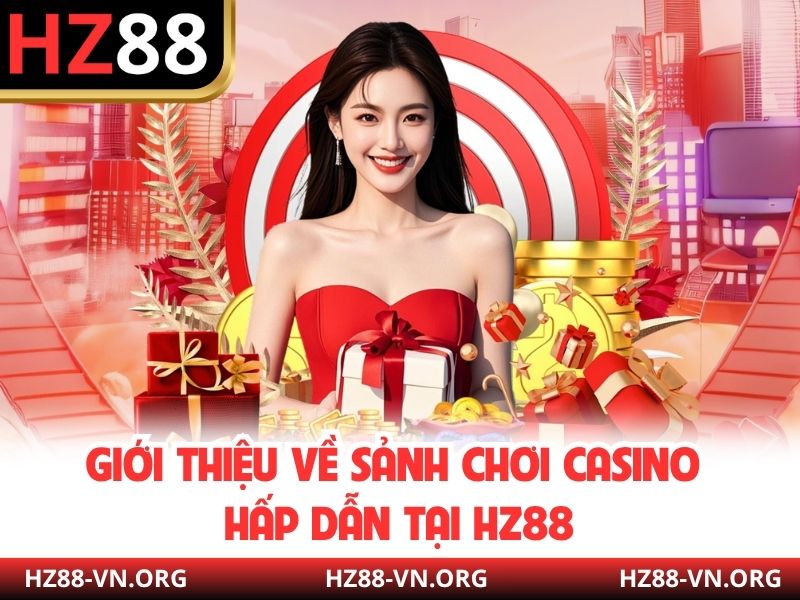 Giới thiệu về sảnh chơi casino hấp dẫn tại HZ88