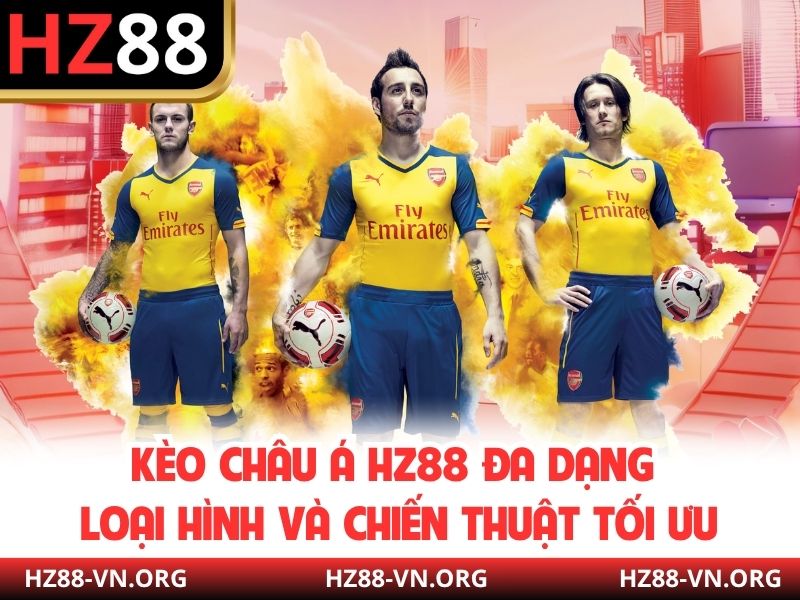 Kèo châu Á HZ88 Đa Dạng Loại Hình Và Chiến Thuật Tối Ưu