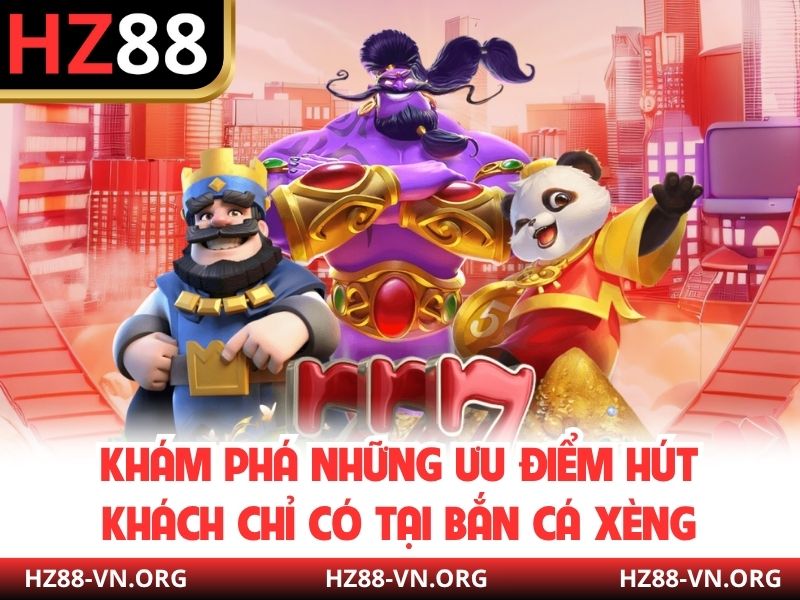 Khám phá những ưu điểm hút khách chỉ có tại bắn cá xèng