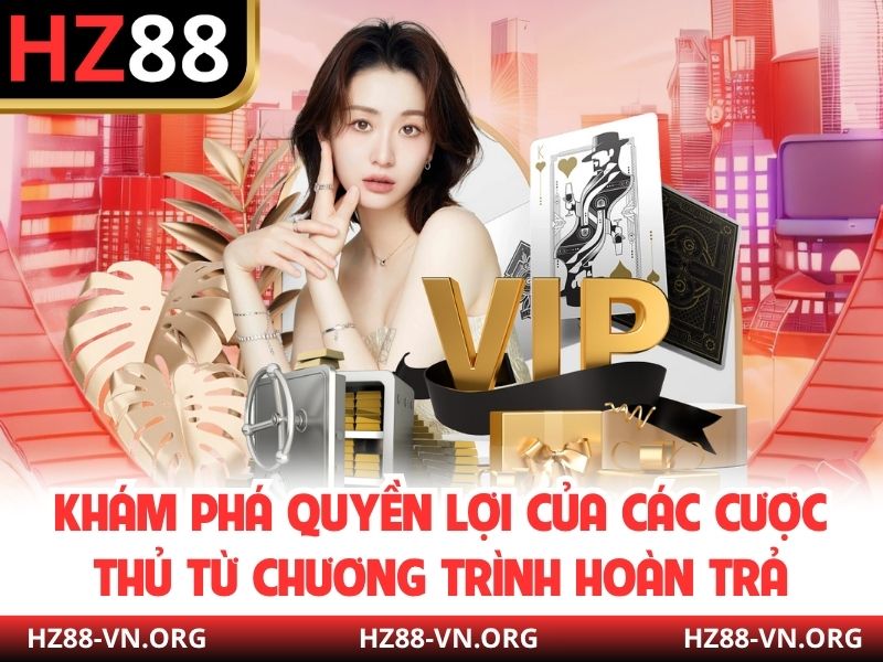 Khám phá quyền lợi của các cược thủ từ chương trình hoàn trả