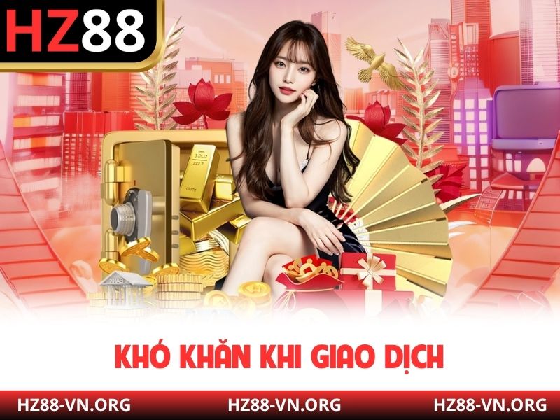 Khó khăn khi giao dịch