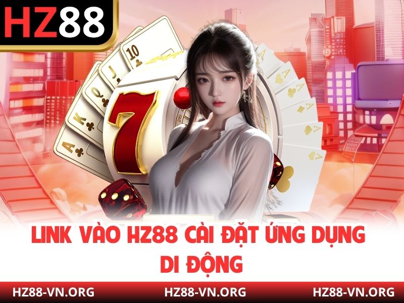 Link vào HZ88 cài đặt ứng dụng di động