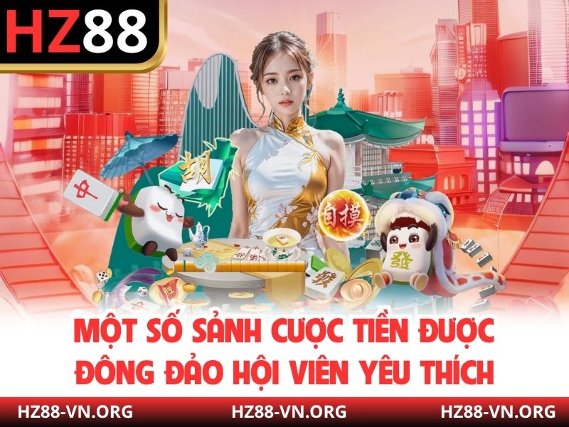 Một số sảnh cược tiền được đông đảo hội viên yêu thích