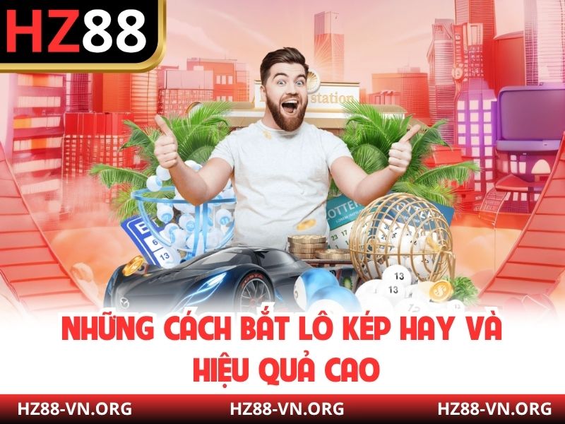 Những cách bắt lô kép hay và hiệu quả cao