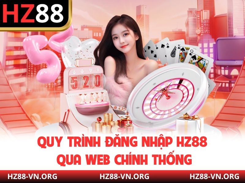Quy trình đăng nhập HZ88 qua web chính thống
