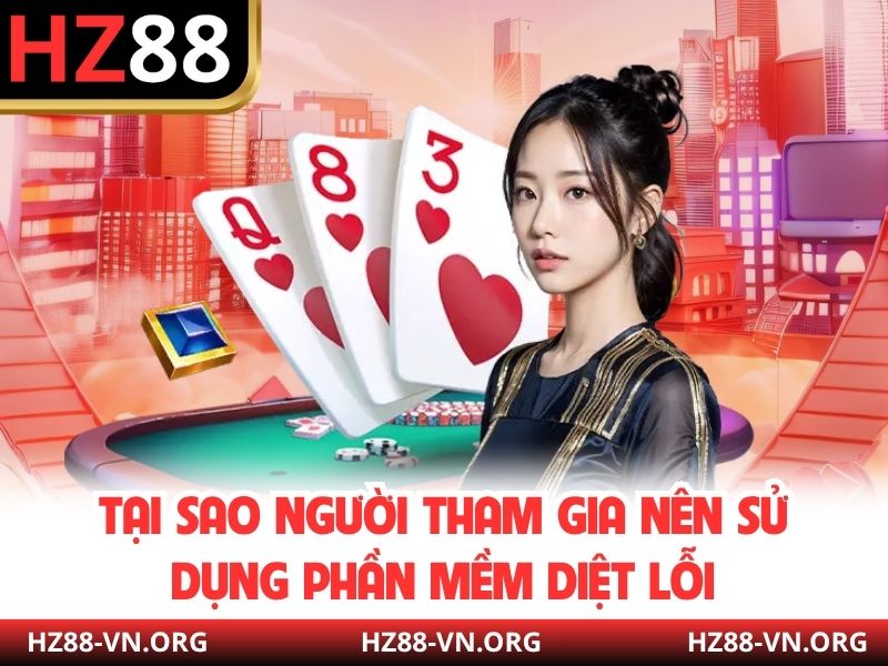 Tại sao người tham gia nên sử dụng phần mềm diệt lỗi