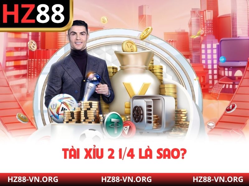 Tài Xỉu 2 1/4 là sao?